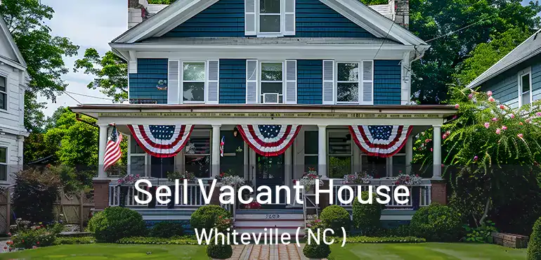  Sell Vacant House Whiteville ( NC )