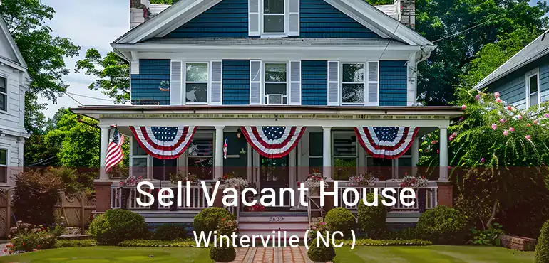  Sell Vacant House Winterville ( NC )