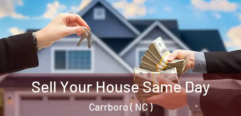  Sell Your House Same Day Carrboro ( NC )