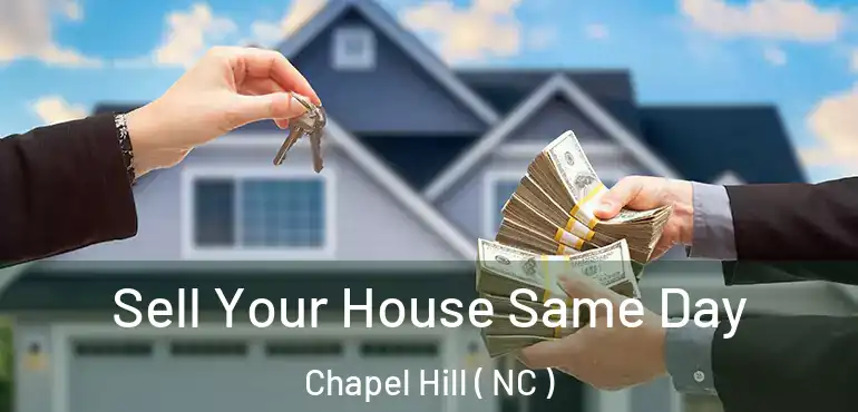  Sell Your House Same Day Chapel Hill ( NC )