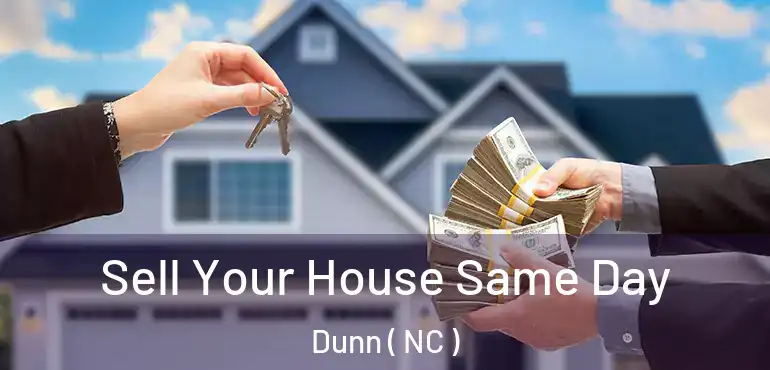  Sell Your House Same Day Dunn ( NC )