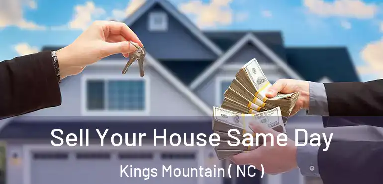  Sell Your House Same Day Kings Mountain ( NC )