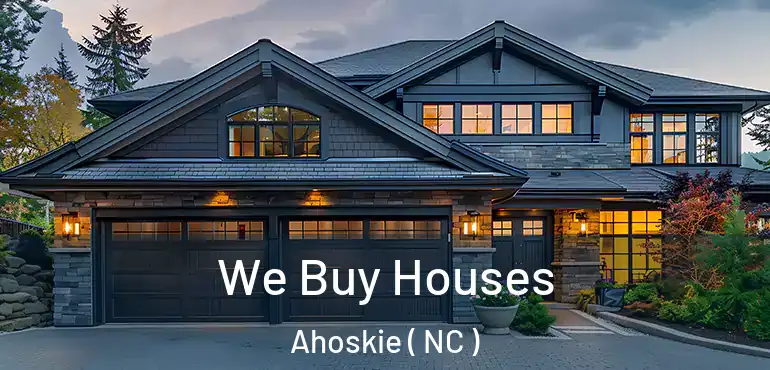  We Buy Houses Ahoskie ( NC )