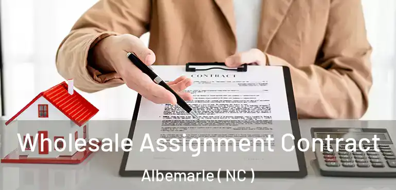  Wholesale Assignment Contract Albemarle ( NC )