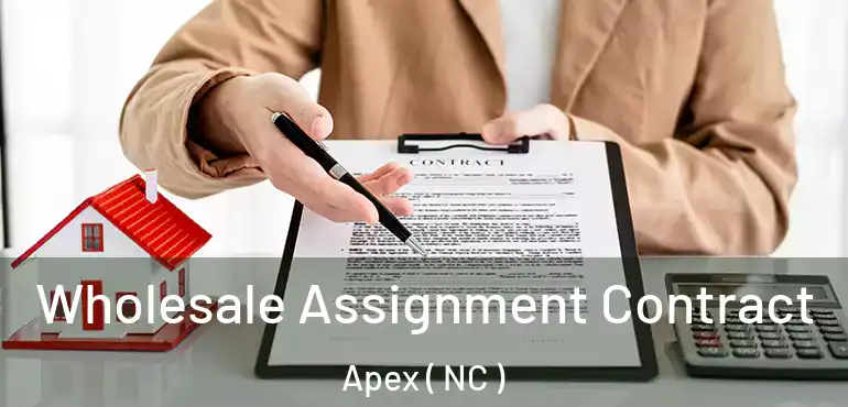  Wholesale Assignment Contract Apex ( NC )