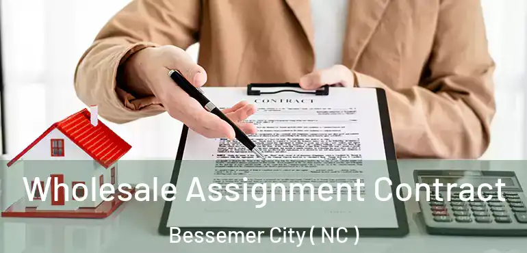  Wholesale Assignment Contract Bessemer City ( NC )