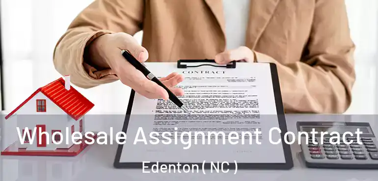  Wholesale Assignment Contract Edenton ( NC )