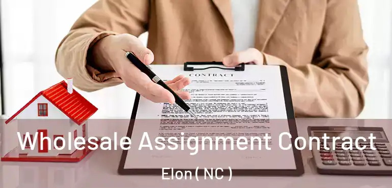  Wholesale Assignment Contract Elon ( NC )