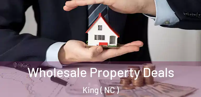  Wholesale Property Deals King ( NC )