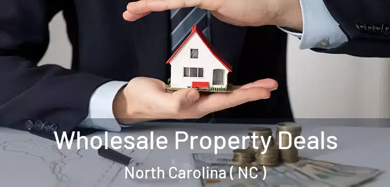  Wholesale Property Deals North Carolina ( NC )
