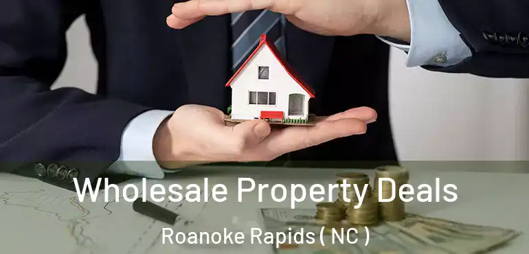 Wholesale Property Deals Roanoke Rapids ( NC )