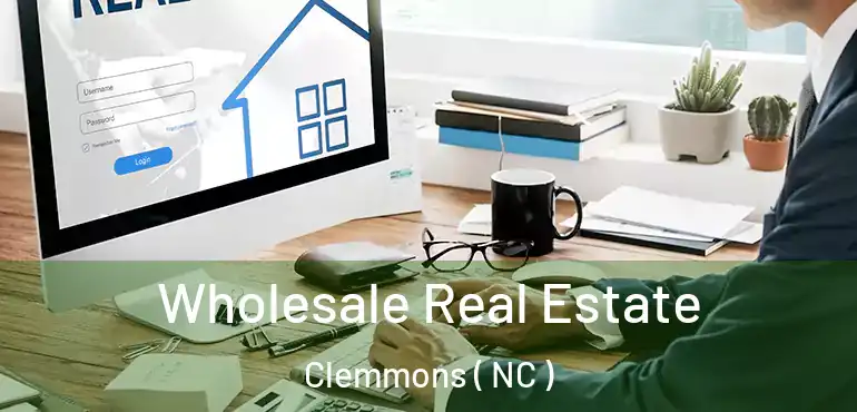  Wholesale Real Estate Clemmons ( NC )