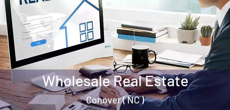  Wholesale Real Estate Conover ( NC )