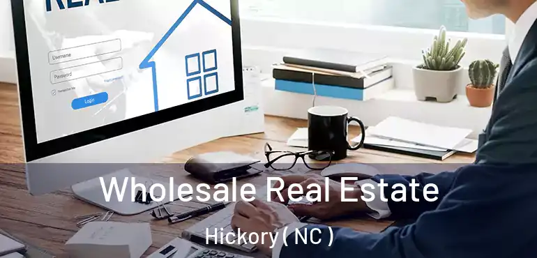  Wholesale Real Estate Hickory ( NC )