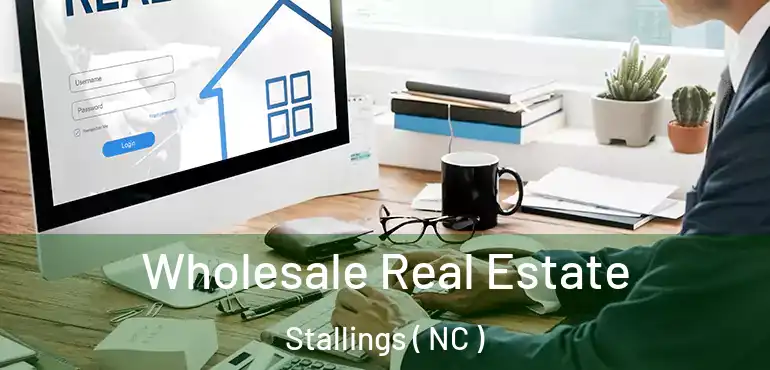  Wholesale Real Estate Stallings ( NC )