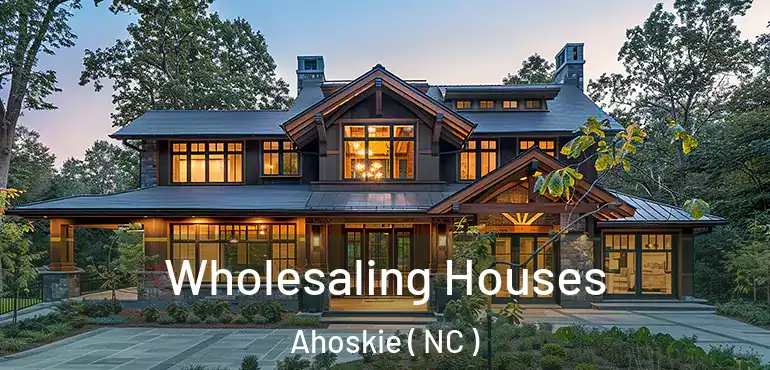  Wholesaling Houses Ahoskie ( NC )