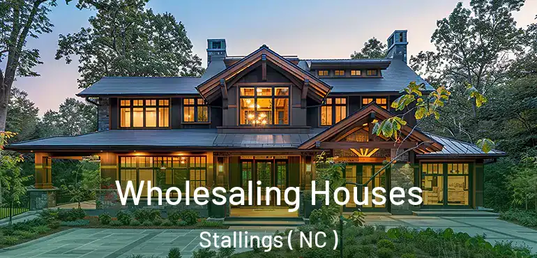  Wholesaling Houses Stallings ( NC )