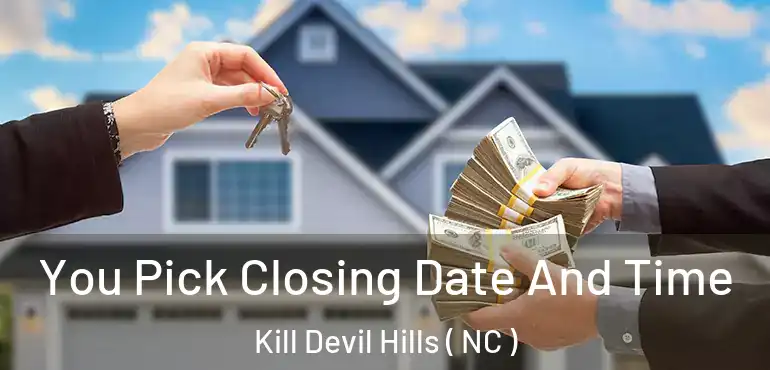  You Pick Closing Date And Time Kill Devil Hills ( NC )