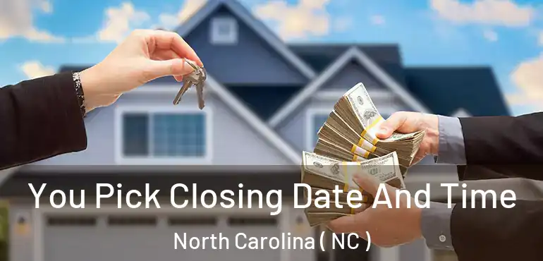  You Pick Closing Date And Time North Carolina ( NC )