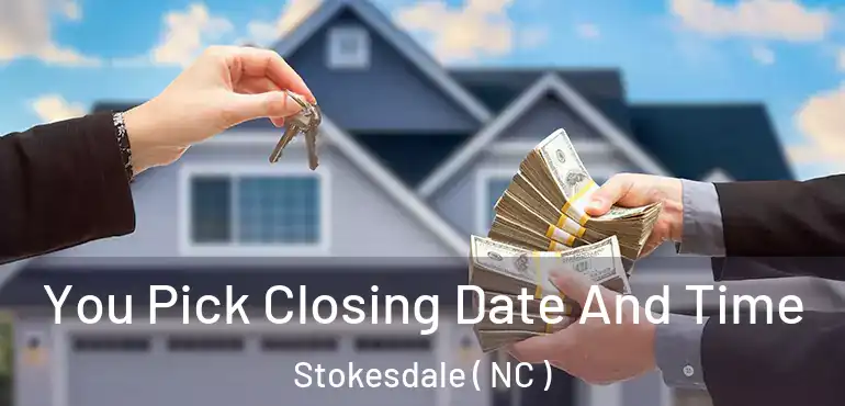 You Pick Closing Date And Time Stokesdale ( NC )